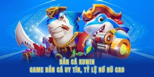 Bắn Cá Kuwin - Cổng Game Bắn Cá Uy Tín, Tỷ Lệ Nổ Hũ Cao