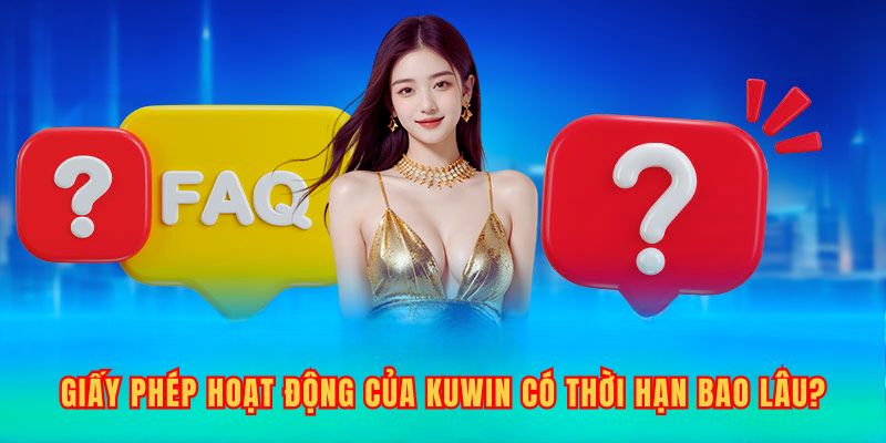 Thời hạn của giấy phép hoạt động Kuwin